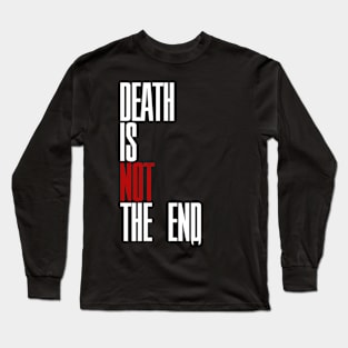 Death Is Not The End Long Sleeve T-Shirt